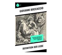 Definition der Liebe: Renaissance-Erzählkunst und Liebesphilosophie zwischen Florenz, Humanismus und Moralfragen