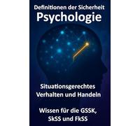 Definitionen der Sicherheit: Psychologie für die GSSK, SkSS und FkSS Prüfung