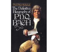 Definitive Biography of P.D.Q. Bach