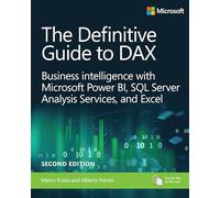 The Definitive Guide to DAX: Business intelligence for Microsoft Power BI, SQL Server Analysis Services, and Excel Second Edition