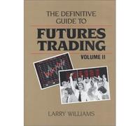 [(Definitive Guide to Futures Trading: v. 2 )] [Author: Larry R. Williams] [Feb-1998]