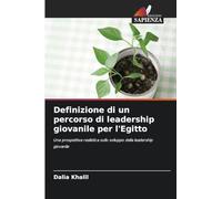 Definizione di un percorso di leadership giovanile per l'Egitto: Una prospettiva realistica sullo sviluppo della leadership giovanile