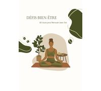 DÉFIS BIEN-ÊTRE 30 Jours pour Renouer avec Soi