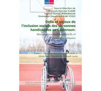 Défis et enjeux de l’inclusion sociale des personnes handicapées au Cameroun :: Une analyse multisectorielle et interdisciplinaire. Tome 2 : Sciences ... & Médecine - Ingénierie - Handi varia