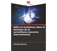 Défis et évolutions dans le domaine de la surveillance bancaire internationale