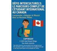 Défis Interculturels: Le parcours Complet de l'Étudiant International au Canada: Comprendre, S'Adapter et Réussir dans un Nouveau Milieu