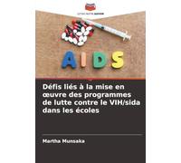 Défis liés à la mise en ¿uvre des programmes de lutte contre le VIH/sida dans les écoles