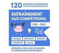 DÉFIS MATHÉMATIQUES & OLYMPIADES POUR CM1 - CM2: Entraînement aux Compétitions - 120 Exercices Progressifs (Logique, Calcul, Stratégie)