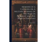 Defoe Daniel Memoirs of a Cavalier, or, A Military Journal of the Wa (Tascabile)