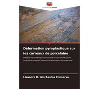Déformation pyroplastique sur les carreaux de porcelaine: Effets du traitement par voie humide et voie sèche sur les caractéristiques des pièces et la déformation pyroplastique