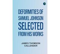 Deformities of Samuel Johnson, Selected from His Works