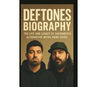 DEFTONES BIOGRAPHY: The life and legacy of Sacramento alternative metal band icons