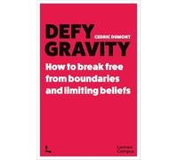 Defy Gravity: How to Break Free from Boundaries and Limiting Beliefs