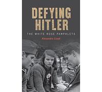 Defying Hitler: The White Rose Pamphlets