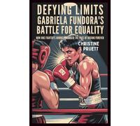DEFYING LIMITS: GABRIELA FUNDORA’S BATTLE FOR EQUALITY: How One Fighter’s Journey Changed the Face of Boxing Forever