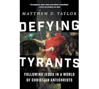 Defying Tyrants: Following Jesus in a World of Christian Antichrists