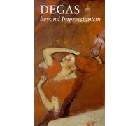 Degas: Beyond Impressionism