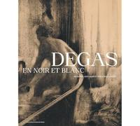 Degas en noir et blanc: Dessins, estampes, photographies