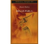 Degas parla