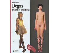 Degas tra antico e moderno. Ediz. illustrata