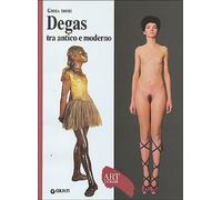Degas tra antico e moderno. Ediz. illustrata