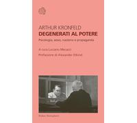Degenerati al potere. Psicologia, sesso, nazismo e propaganda