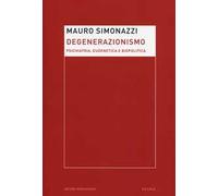 Degenerazionismo. Psichiatria, eugenetica e biopolitica