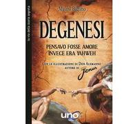 Degenesi. Pensavo fosse amore invece era Yahweh