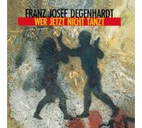 DEGENHARDT, FRANZ JOSEF - WER JETZT NICHT TANZT