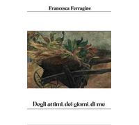 Degli attimi, dei giorni, di me