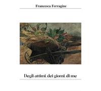 Degli attimi, dei giorni, di me