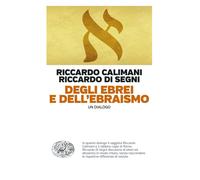 Degli ebrei e dell'ebraismo. Un dialogo [Paperback] [Nov 01, 2022] Calimani, Ric