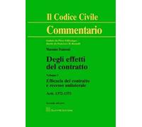 Degli effetti del contratto. Artt. 1372-1373. Vol. 1: Efficacia del contratto e recesso unilaterale.