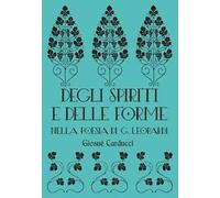 Degli spiriti e delle forme nella poesia di G. Leopardi