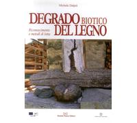 Degrado biotico del legno. Riconoscimento e metodi di lotta