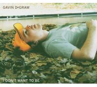 Degraw,Gavin - I Don'T Want to Be