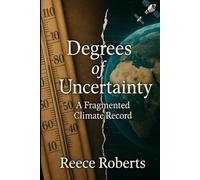 Degrees of Uncertainty: A Fragmented Climate Record