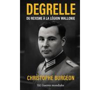 Degrelle: Du Rexisme à la Légion Wallonie