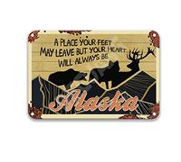 DEGUANG Alaska Your Feet May Leave But Your Heart Will Always Be Poster Targa in metallo decorazioni cardinali per la casa cartelli per uomo grotta uomo grotta decorazione in metallo 20 x 30 cm