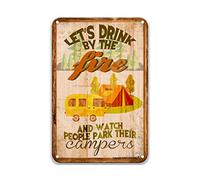 DEGUANG Let's Drink by The Fire and Watch People Park Their Campers Vintage Signs Country Decor for Kitchen Movie Theater Decor Bar Sign Vintage Tin Signs 8X12