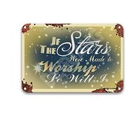 DEGUANG Targa in latta con scritta in inglese "If The Stars were Made to Worship So Will I Rusty Vintage Retro Look Motivational Wall Art Farm Country Kitchen Decor Funny Garage Signs 20,3 x 30,5 cm