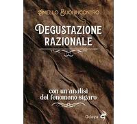 Degustazione razionale. Con un'analisi del fenomeno sigaro