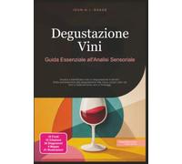 Degustazione Vini: Guida Essenziale all'Analisi Sensoriale