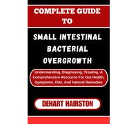 Dehart Hairston Complete Guide to Small Intestinal Bacterial Overgro (Tascabile)