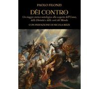 Dèi contro. Un viaggio storico-mitologico alla scoperta dell’uomo
