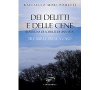 Dei delitti e delle cene (rassegna di scherzi di una vita). Tre burle prese a caso