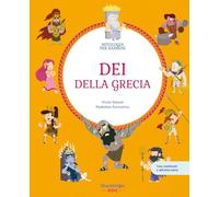 Dei della Grecia. Con contenuti e attività extra. Ediz. a colori