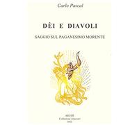 Dèi e diavoli. Saggio sul paganesimo morente