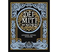 Dèi e miti del Nord. Leggende, rituali, folklore