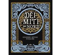 Dèi e miti del Nord. Leggende, rituali, folklore